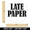 Late Paper Text Self-Inking Rubber Stamp for Stamping Crafting Planners